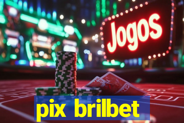 pix brilbet